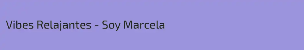 Vibes Relajantes - Soy Marcela